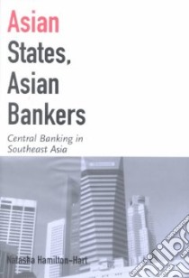 Asian States, Asian Bankers libro in lingua di Hamilton-Hart Natasha