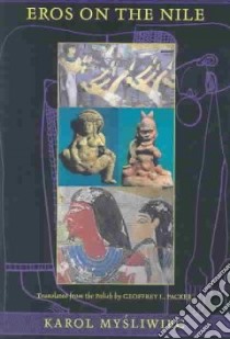 Eros on the Nile libro in lingua di Mysliwiec Karol, Packer Geoffrey L. (TRN)