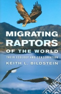 Migrating Raptors of the World libro in lingua di Bildstein Keith L.