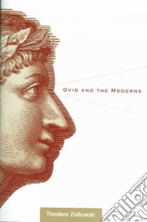 Ovid And The Moderns libro in lingua di Ziolkowski Theodore