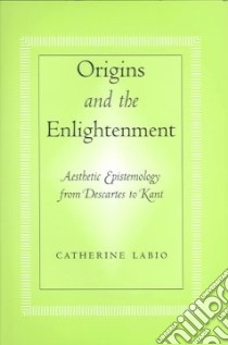 Origins And The Enlightenment libro in lingua di Labio Catherine