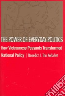 The Power Of Everyday Politics libro in lingua di Kerkvliet Benedict J.