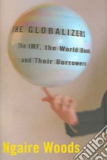 The Globalizers libro in lingua di Woods Ngaire
