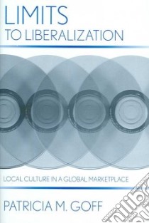 Limits to Liberalization libro in lingua di Goff Patricia M.