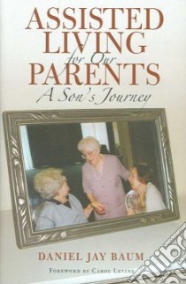 Assisted Living for Our Parents libro in lingua di Baum Daniel Jay, Levine Carol (FRW)