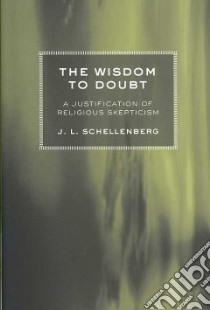 The Wisdom to Doubt libro in lingua di Schellenberg J. L.