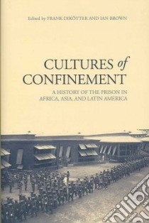 Cultures of Confinement libro in lingua di Dikotter Frank (EDT), Brown Ian (EDT)