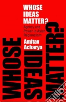 Whose Ideas Matter? libro in lingua di Acharya Amitav