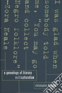 A Genealogy of Literary Multiculturalism libro in lingua di Douglas Christopher