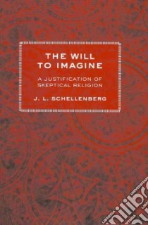 The Will to Imagine libro in lingua di Schellenberg J. L.