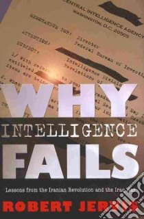 Why Intelligence Fails libro in lingua di Jervis Robert