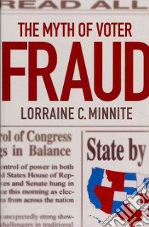 The Myth of Voter Fraud libro in lingua di Minnite Lorraine C.