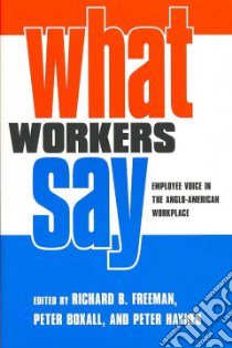 What Workers Say libro in lingua di Freeman Richard B. (EDT), Boxall Peter (EDT), Haynes Peter (EDT)