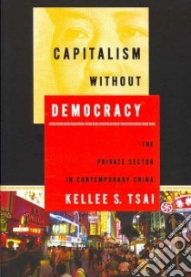 Capitalism Without Democracy libro in lingua di Tsai Kellee S.