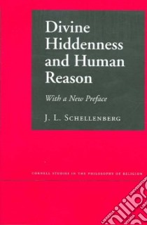 Divine Hiddenness And Human Reason libro in lingua di Schellenberg J. L., Bahrani Zainam (EDT), Van De Mieroop Marc (EDT)