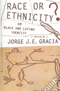 Race or Ethnicity? libro in lingua di Gracia Jorge J. E. (EDT)