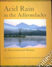 Acid Rain in the Adirondacks libro in lingua di Jenkins Jerry, Roy Karen, Driscoll Charles, Buerkett Christopher