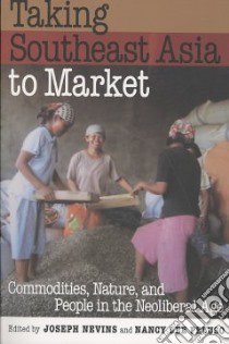 Taking Southeast Asia to Market libro in lingua di Nevins Joseph (EDT), Peluso Nancy Lee (EDT)