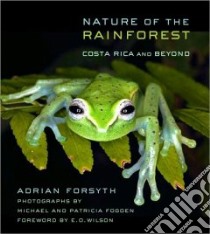 Nature of the Rainforest libro in lingua di Forsyth Adrian, Fogden Patricia (PHT), Fogden Michael (PHT), Wilson E. o. (FRW)