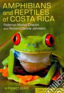 Amphibians and Reptiles of Costa Rica libro in lingua di Chacon Federico Munoz, Johnston Richard Dennis