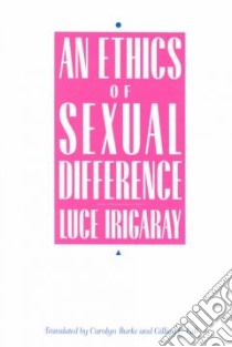An Ethics of Sexual Difference libro in lingua di Irigaray Luce, Burke Carolyn (TRN), Gillian Fill (TRN)