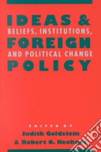 Ideas and Foreign Policy libro in lingua di Goldstein Judith (EDT), Keohane Robert O. (EDT)
