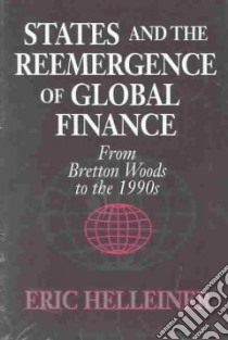 States and the Reemergence of Global Finance libro in lingua di Helleiner Eric