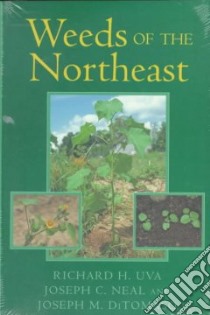 Weeds of the Northeast libro in lingua di Uva Richard H., Neal Joseph C., Ditomaso Joseph M.