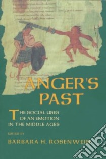 Anger's Past libro in lingua di Rosenwein Barbara H. (EDT)
