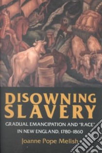 Disowning Slavery libro in lingua di Melish Joanne Pope