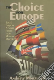 The Choice for Europe libro in lingua di Moravcsik Andrew