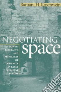 Negotiating Space libro in lingua di Rosenwein Barbara H.