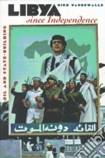 Libya Since Independence libro in lingua di Vandewalle Dirk