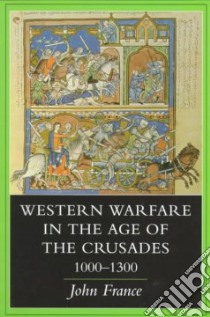 Western Warfare in the Age of the Crusades, 1000-1300 libro in lingua di France John