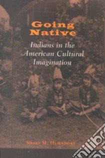 Going Native libro in lingua di Huhndorf Shari M.