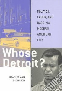 Whose Detroit? libro in lingua di Thompson Heather Ann