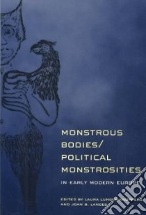 Monstrous Bodies/Political Monstrosities in Early Modern Europe libro in lingua di Knoppers Laura Lunger (EDT), Landes Joan B. (EDT)