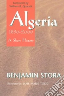 Algeria, 1830-2000 libro in lingua di Stora Benjamin, Todd Jane Marie (TRN), Quandt William B. (FRW)