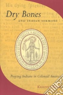 Dry Bones and Indian Sermons libro in lingua di Bross Kristina