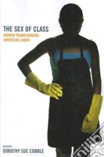 The Sex of Class libro in lingua di Cobble Dorothy Sue (EDT)