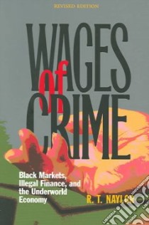 Wages Of Crime libro in lingua di Naylor R. T.