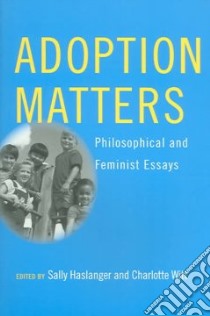 Adoption Matters libro in lingua di Haslanger Sally (EDT), Witt Charlotte (EDT)