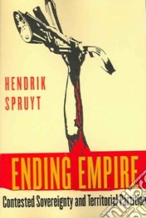 Ending Empire libro in lingua di Spruyt Hendrik