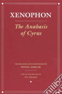 The Anabasis of Cyrus libro in lingua di Xenophon, Ambler Wayne (TRN), Buzzetti Eric (INT)