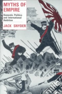 Myths of Empire libro in lingua di Snyder Jack L.