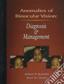 Anomalies of Binocular Vision libro in lingua di Rutstein Robert P., Daum Kent Michael, Hays James T. (ILT), Norris Ken (ILT), Hyer Bruce (PHT), Washington Kim (PHT)