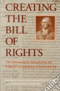 Creating the Bill of Rights libro in lingua di Veit Helen E. (EDT), Bowling Kenneth R. (EDT), Bickford Charlene Bangs, Bickford Charlene Bangs (EDT)