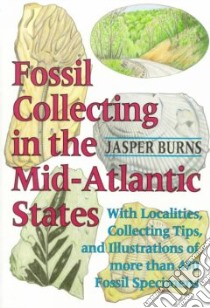 Fossil Collecting in the Mid-Atlantic States libro in lingua di Burns Jasper