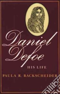 Daniel Defoe libro in lingua di Backscheider Paula R.