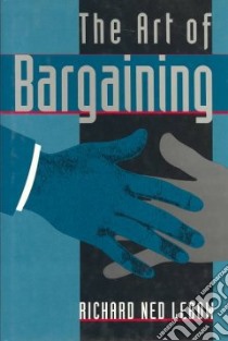 The Art of Bargaining libro in lingua di Lebow Richard Ned